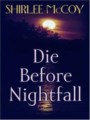 Front cover of Die Before Nightfall (The Lakeview Series #2) by Shirlee McCoy