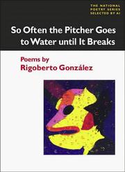 Front cover of So often the pitcher goes to water until it breaks by Rigoberto González