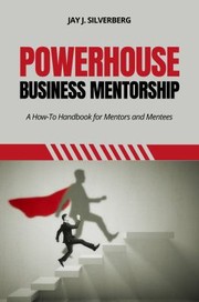 Front cover of Powerhouse Business Mentorship by Jay J. Silverberg
