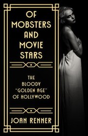 Front cover of OF MOBSTERS AND MOVIE STARS by Joan Renner