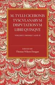 Cover of M. Tulli Ciceronis Tusculanarum Disputationum Libri Quinque : Volume 1, Containing Books I and II by Thomas Wilson Dougan