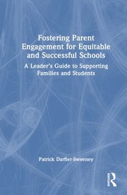 Front cover of Fostering Parent Engagement for Equitable and Successful Schools by Patrick Darfler-Sweeney