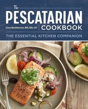 Front cover of The Pescatarian Cookbook by Cara Harbstreet MS  RD  LD