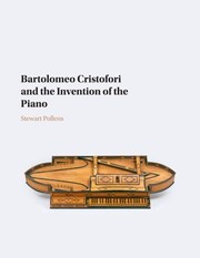 Front cover of Bartolomeo Cristofori and the Invention of the Piano by Stewart Pollens