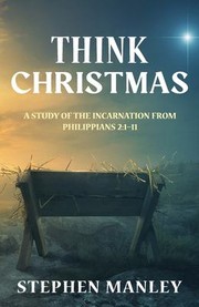 Front cover of Think Christmas : A Study of the Incarnation from Philippians 2 by Stephen Manley
