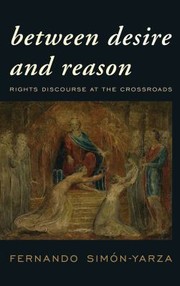 Front cover of Between Desire and Reason by Fernando Simón-Yarza