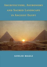 Front cover of Architecture, Astronomy and Sacred Landscape in Ancient Egypt by Giulio Magli