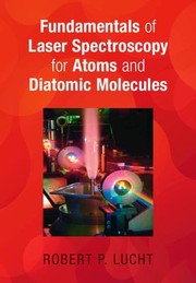 Front cover of Fundamentals of Laser Spectroscopy for Atoms and Diatomic Molecules by Robert P. Lucht