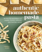 Cover of Authentic Homemade Pasta by Carmella Alvaro