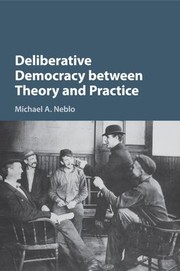 Cover of Deliberative Democracy Between Theory and Practice by Michael A. Neblo