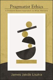Cover of Pragmatist Ethics by JAMES LISZKA