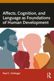 Front cover of Affects, Cognition, and Language As Foundations of Human Development by Paul C. Holinger
