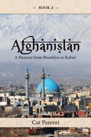 Front cover of Afghanistan a Memoir from Brooklyn to Kabul by Cat Parenti