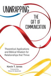 Front cover of Unwrapping the Gift of Communication by Kevin Jones