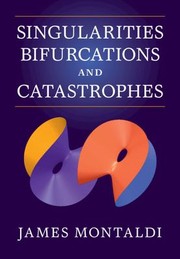 Cover of Singularities, Bifurcations and Catastrophes by James Montaldi