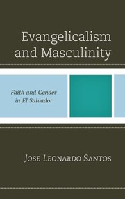 Front cover of Evangelicalism and masculinity by Jose Leonardo Santos