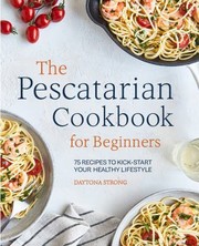 Front cover of Pescatarian Cookbook for Beginners by Daytona Strong