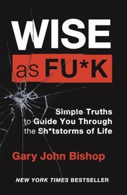 Cover of Wise As F*ck by Gary John Bishop