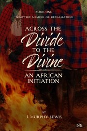 Front cover of Across the Divide to the Divine by I. Murphy Lewis