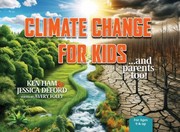 Front cover of Climate Change for Kids ...and Parents Too! by Ken Ham