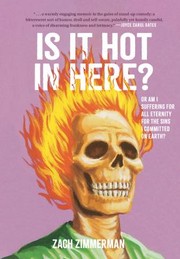 Front cover of Is It Hot in Here (or Am I Suffering for All Eternity for the Sins I Committed on Earth)? by Zach Zimmerman