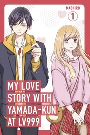 Front cover of My Love Story with Yamada-Kun at Lv999, Vol. 1 by Mashiro