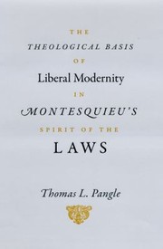 Cover of The theological basis of liberal modernity in Montesquieu's Spirit of the laws by Thomas L. Pangle