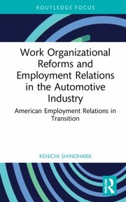 Front cover of Work Organizational Reforms and Employment Relations in the Automotive Industry by Kenichi Shinohara