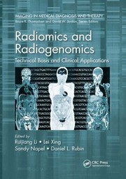Front cover of Radiomics and Radiogenomics by Ruijiang Li