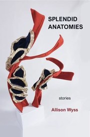 Cover of Splendid Anatomies by Allison Wyss