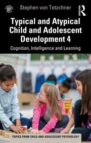 Front cover of Typical and Atypical Child Development 4 Cognition Intelligence and Learning by Stephen Von Tetzchner