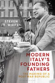 Front cover of Modern Italy's Founding Fathers by Steven F. White