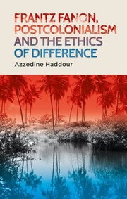 Front cover of Frantz Fanon, Postcolonialism and the Ethics of Difference by Azzedine Haddour