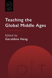 Front cover of Teaching the Global Middle Ages by Geraldine Heng