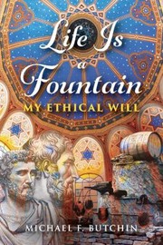 Front cover of Life Is a Fountain by Michael Butchin