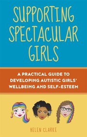 Front cover of Supporting Spectacular Girls by Helen Clarke