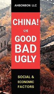 Cover of China! Good, Bad & Ugly by Ahbonbon LLC