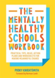 Cover of Mentally Healthy Schools Workbook by Pooky Knightsmith