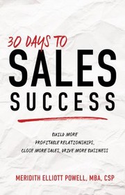 Front cover of 30 Days to Sales Success by Meridith Elliott Powell