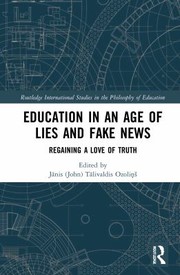 Front cover of Education in an Age of Lies and Fake News by Janis T. Ozolins