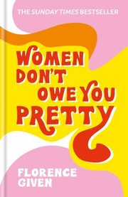 Front cover of Women Don't Owe You Pretty by Florence Given