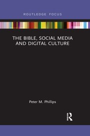 Front cover of Bible, Social Media and Digital Culture by Peter M. Phillips