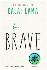 Front cover of Be Brave by His Holiness Tenzin Gyatso the XIV Dalai Lama