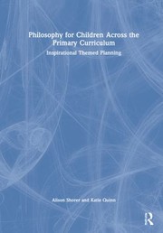 Front cover of Philosophy for Children Across the Primary Curriculum by Alison Shorer