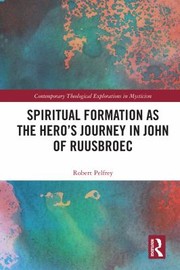 Front cover of Spiritual Formation As the Hero's Journey in John of Ruusbroec by Robert Pelfrey