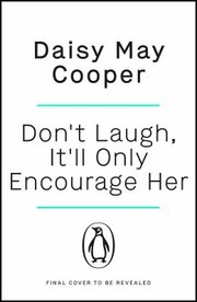 Front cover of Don't Laugh, It'll Only Encourage Her by Daisy May Cooper