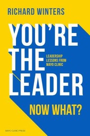 Front cover of Your a Leader, Now What? by Richard Winters