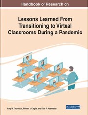 Cover of Handbook of Research on Lessons Learned from Transitioning to Virtual Classrooms During a Pandemic by Amy W. Thornburg