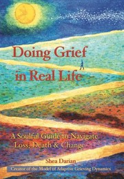 Front cover of Doing Grief in Real Life by Shea Darian