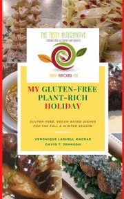 Front cover of My Gluten-Free Plant-Rich Holiday by Veronique LaShell MacRae